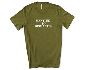 Mantled To Dismantle Short Sleeve Tee